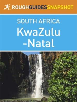 cover image of KwaZulu-Natal Rough Guides Snapshot South Africa (includes Durban, Pietermaritzburg, the Ukhahlamba Drakensberg, Hluhluwe-Imfolozi Park, Lake St Lucia, Central Zululand, and the Battlefields)